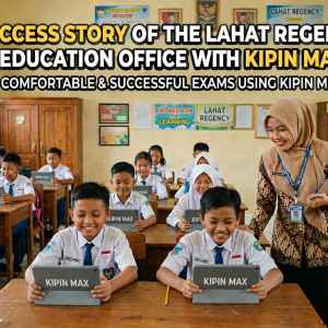 Success Story of the Lahat Regency Education Office With Kipin MAX